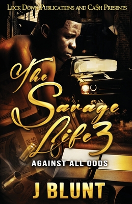 The Savage Life 3: Against All Odds - J-blunt