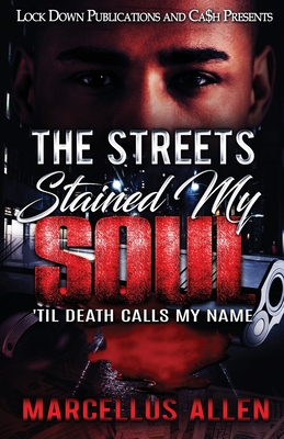 The Streets Stained My Soul: 'Til Death Calls My Name - Marcellus Allen