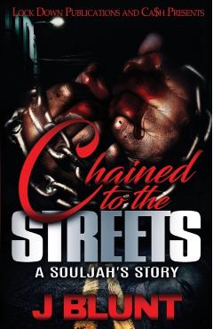 Chained to the Streets: A Souljah's Story - J-blunt