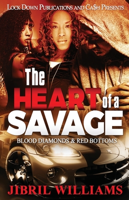 The Heart of a Savage: Blood Diamonds & Red Bottoms - Jibril Williams