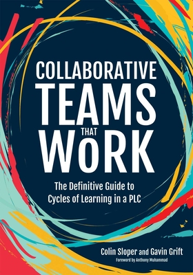 Collaborative Teams That Work: The Definitive Guide to Cycles of Learning in a Plc - Colin Sloper