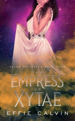The Empress of Xytae - Effie Calvin