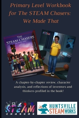 Primary Level Workbook for the STEAM Chasers We Made That - Doresa A. Jennings