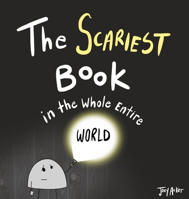 The Scariest Book in the Whole Entire World - Joey Acker