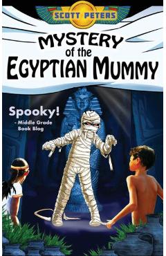 Coperta cărții 'Mystery of the Egyptian Mummy: A Spooky Ancient Egypt Adventure - Scott Peters'