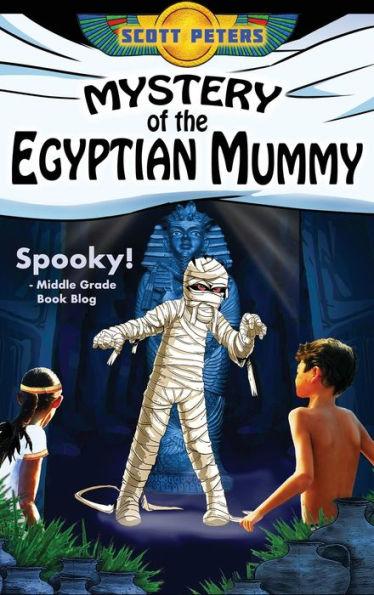 Mystery of the Egyptian Mummy: A Spooky Ancient Egypt Adventure - Scott Peters