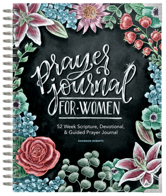 Prayer Journal for Women: 52 Week Scripture, Devotional, & Guided Prayer Journal - Shannon Roberts