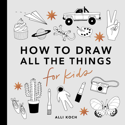 All the Things: How to Draw Books for Kids - Alli Koch
