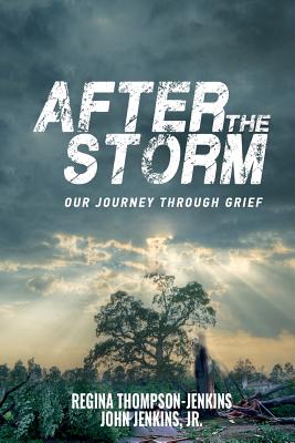 After The Storm: Our Journey through Grief - Regina Thompson-jenkins