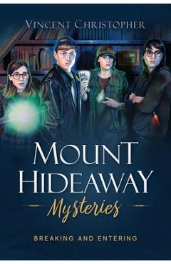 Poza produsului Mount Hideaway Mysteries: Breaking and Entering - Vincent Christopher