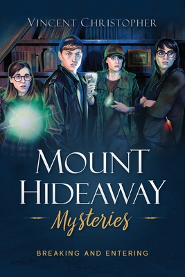 Mount Hideaway Mysteries: Breaking and Entering - Vincent Christopher