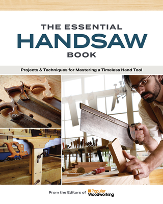 The Essential Handsaw Book: Projects & Techniques for Mastering a Timeless Hand Tool - Andrew Zoellner