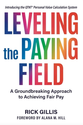 Leveling the Paying Field: A Groundbreaking Approach to Achieving Fair Pay - Rick Gillis