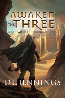 Awaken The Three: Book Two of the HIGHGLADE Series - D. L. Jennings