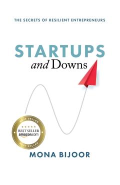 Startups and Downs: The Secrets of Resilient Entrepreneurs - Mona Bijoor