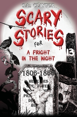 Scary Stories for a Fright in the Night - S. L. Claytor