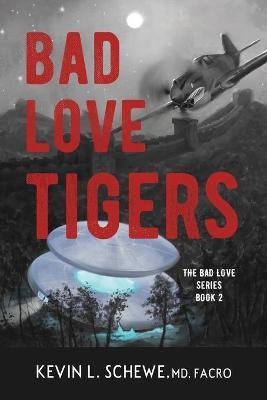 Bad Love Tigers: The Bad Love Series Book 2 - Kevin L. Schewe