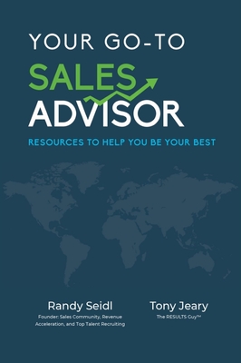 Your Go-To Sales Advisor: Resources to Help You Be Your Best - Tony Jeary