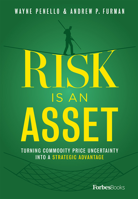 Risk Is an Asset: Turning Commodity Price Uncertainty Into a Strategic Advantage - Wayne Penello