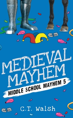 Medieval Mayhem - C. T. Walsh