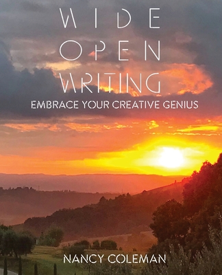 Wide Open Writing: Embrace Your Creative Genius - Nancy Coleman