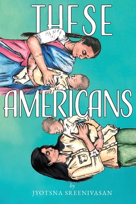 These Americans - Jyotsna Sreenivasan