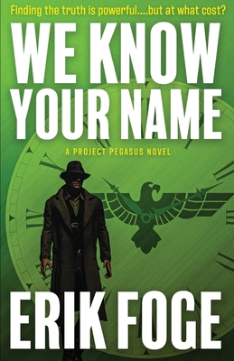 We Know Your Name: A Project Pegasus Novel - Erik Foge