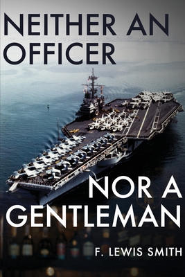 Neither an Officer Nor a Gentleman - F. Lewis Smith