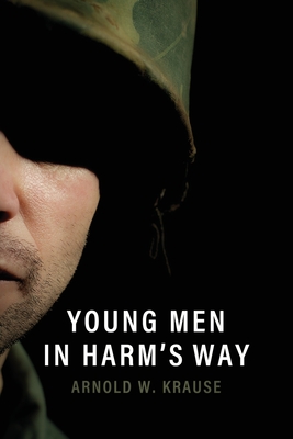 Young Men in Harm's Way - Arnold W. Krause