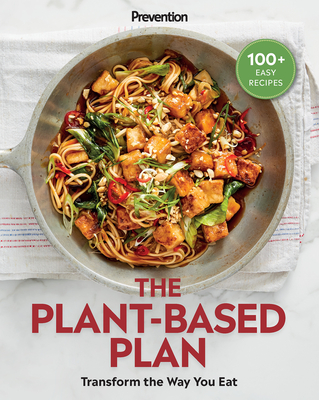 Prevention the Plant-Based Plan: Transform the Way You Eat (100+ Easy Recipes) - Prevention
