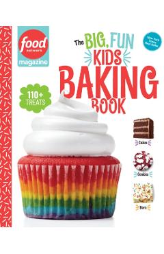 The Big, Fun Kids Baking Book: 110+ Recipes for Young Bakers - Food Network Magazine