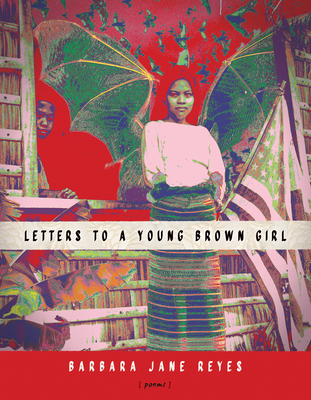 Letters to a Young Brown Girl - Barbara Jane Reyes