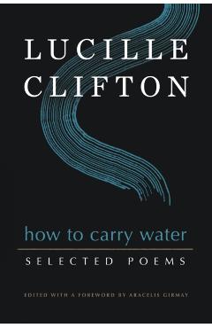 How to Carry Water: Selected Poems of Lucille Clifton - Lucille Clifton