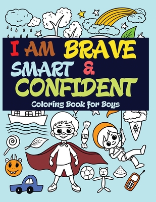 I Am Brave, Smart and Confident: Coloring Book for Boys - Prime Color