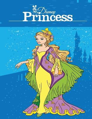 Disney Princess: Adult Coloring Book: Beautiful designs to Inspire your Creativity and Relaxation. - Mainland Publisher