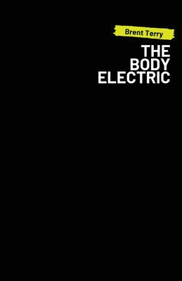 The Body Electric - Brent Terry