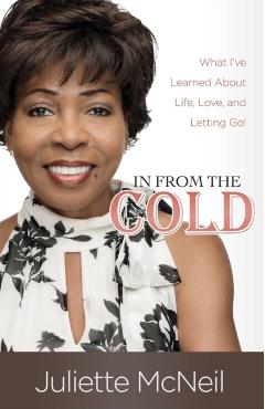 In From the Cold: What I've Learned About Life, Love, and Letting Go! - Juliette Mcneil