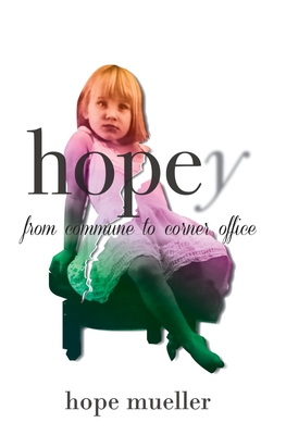 Hopey: from Commune to Corner Office - Hope Mueller
