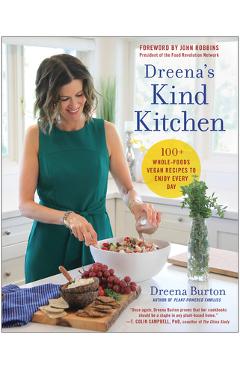 Poza produsului Dreena's Kind Kitchen: 100 Whole-Foods Vegan Recipes to Enjoy Every Day - Dreena Burton