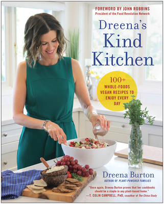 Dreena's Kind Kitchen: 100 Whole-Foods Vegan Recipes to Enjoy Every Day - Dreena Burton