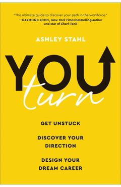 Coperta cărții 'You Turn: Get Unstuck, Discover Your Direction, and Design Your Dream Career - Ashley Stahl'