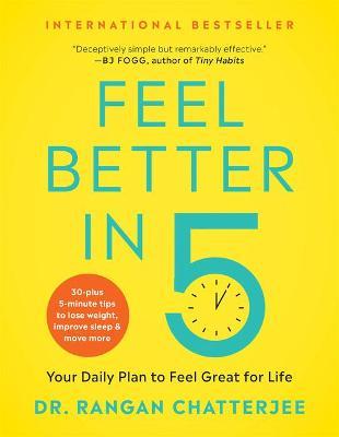Feel Better in 5: Your Daily Plan to Feel Great for Life - Rangan Chatterjee