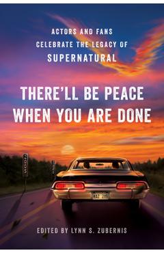 Poza produsului There'll Be Peace When You Are Done: Actors and Fans Celebrate the Legacy of Supernatural - Lynn S. Zubernis