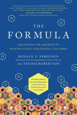The Formula: Unlocking the Secrets to Raising Highly Successful Children - Ronald F. Ferguson
