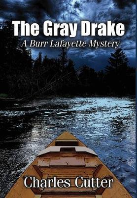 The Gray Drake: Murder on the Au Sable - Charles Cutter