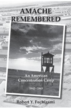 Amache Remembered - Robert Y. Fuchigami