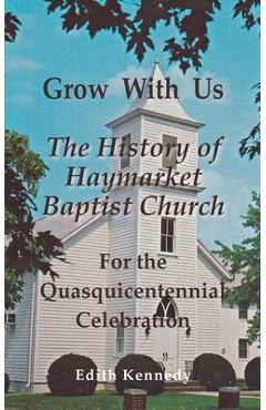 Coperta cărții 'Grow With Us: The History of Haymarket Baptist Church - Edith Kennedy'