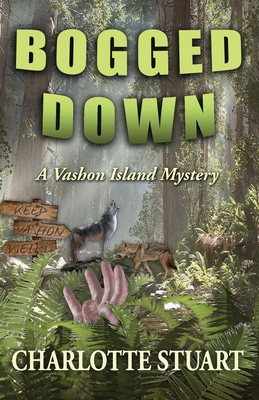 Bogged Down: A Vashon Island Mystery - Charlotte Stuart