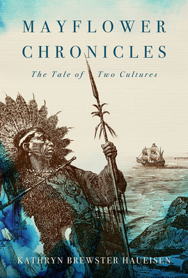 Mayflower Chronicles: The Tale of Two Cultures - Kathryn Haueisen