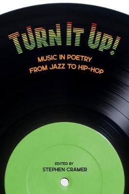 Turn It Up!: Music in Poetry from Jazz to Hip-Hop - Stephen Cramer